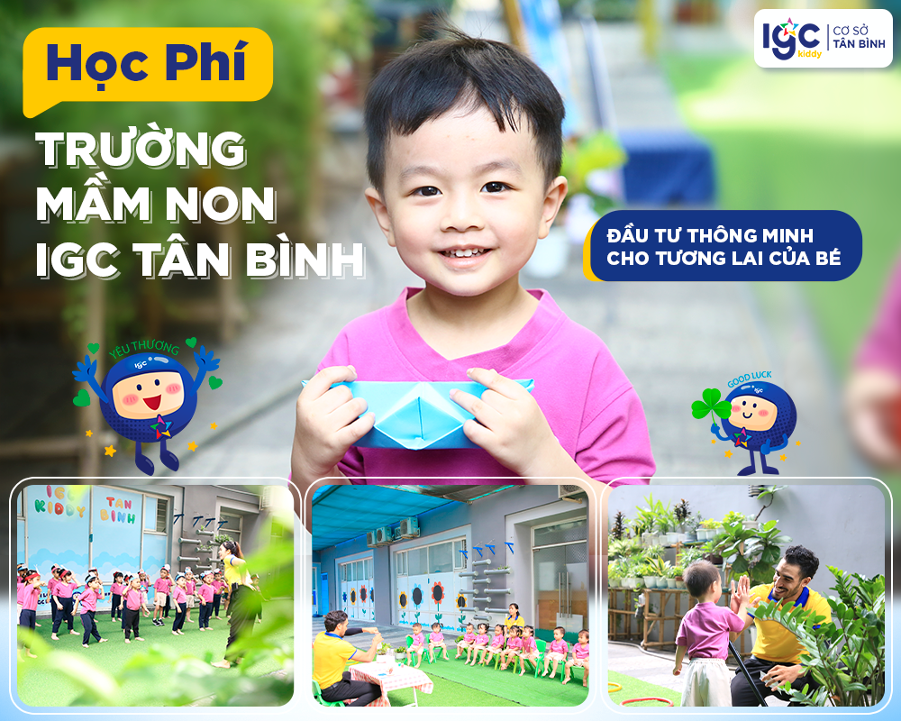 Học Phí Trường Mầm non IGC Tân Bình: Đầu Tư Thông Minh Cho Tương Lai Của Bé